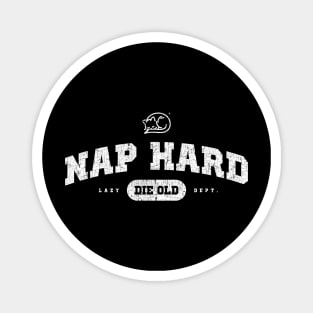 Nap Hard Die Old Magnet